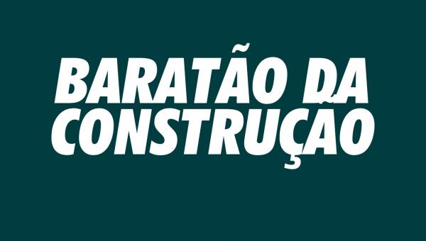 BARATÃO DA CONSTRUÇÃO