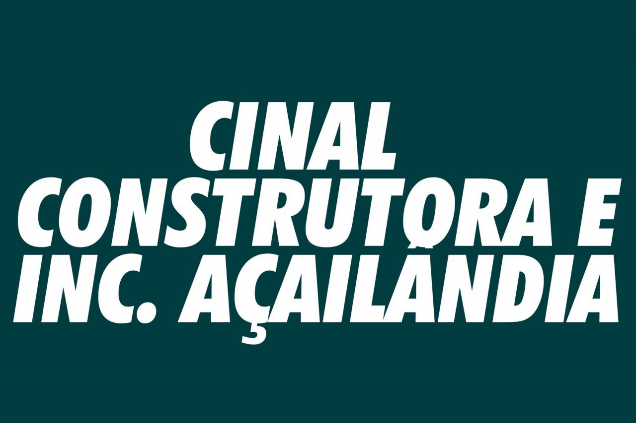 CINAL - CONSTRUTORA E INC. AÇAILÂNDIA