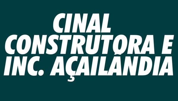 CINAL - CONSTRUTORA E INC. AÇAILÂNDIA