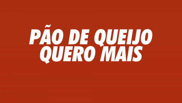 PÃO DE QUEIJO QUERO MAIS